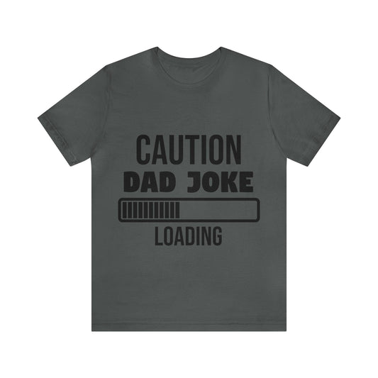 Caution Dad Joke Loading Unisex Jersey Short Sleeve Tee