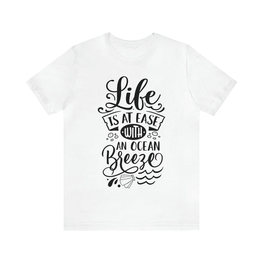 Life Is At Ease With An Ocean Breeze Unisex Jersey Short Sleeve Tee