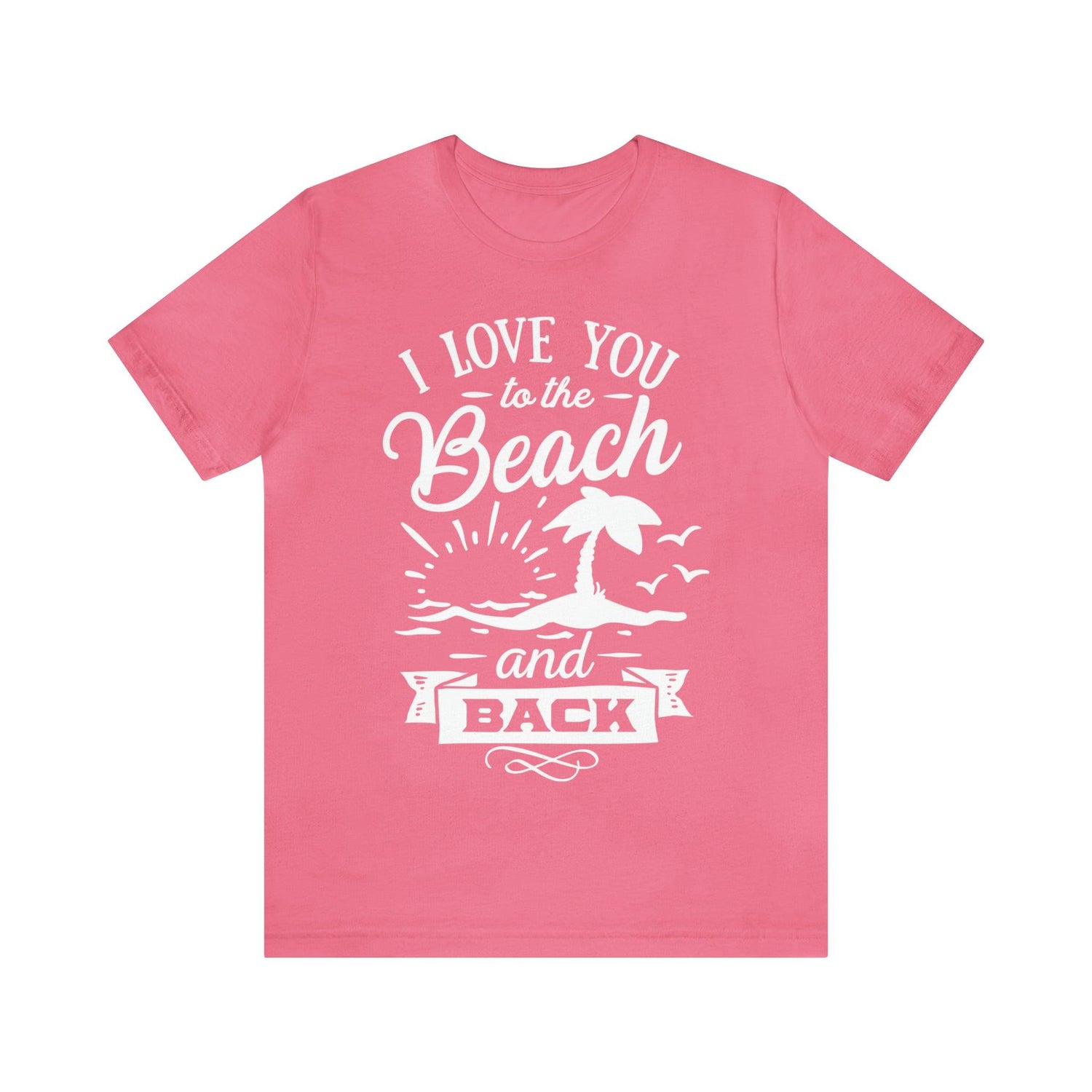 I Love You To The Beach And Back Unisex Jersey Short Sleeve Tee