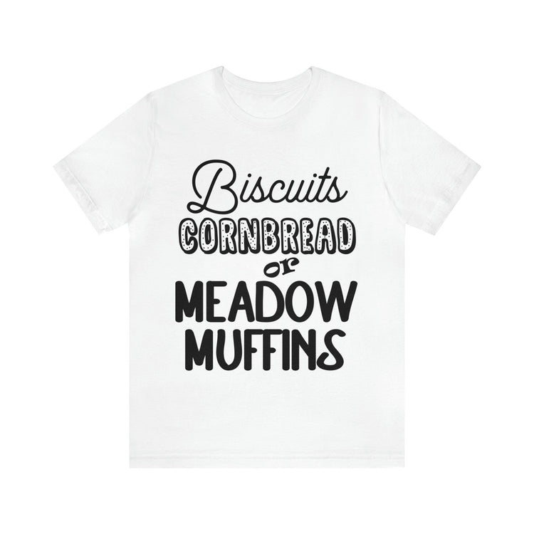 Biscuits Cornbread Meadow Muffin Unisex Jersey Short Sleeve T-shirt