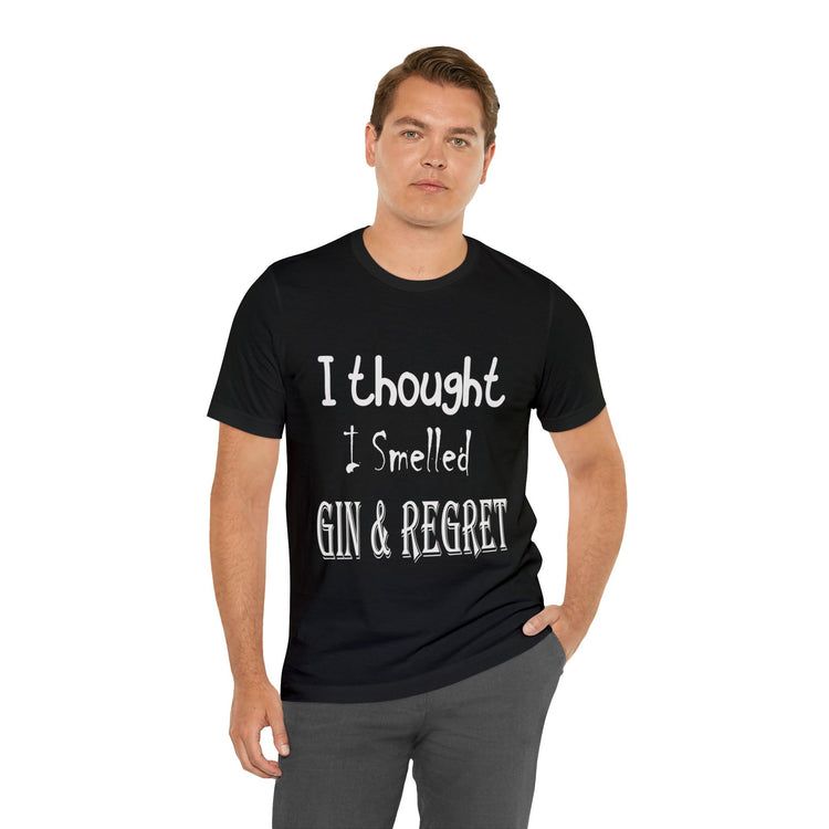 Gin and Regret Unisex Jersey Short Sleeve Tee - MessyBunFun - Your Destination for Stylish Unisex Clothing, Tops and bottoms - MessyBunFun.com