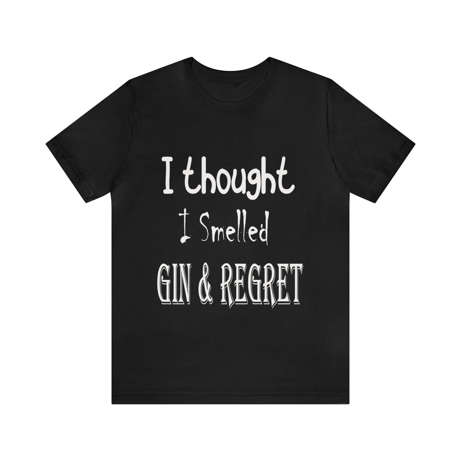 Gin and Regret Unisex Jersey Short Sleeve Tee - MessyBunFun - Your Destination for Stylish Unisex Clothing, Tops and bottoms - MessyBunFun.com