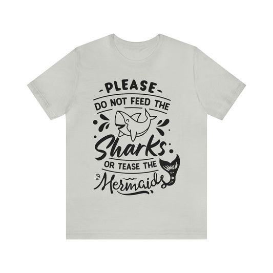 Please Don't Feed The Sharks Unisex Jersey Short Sleeve Tee