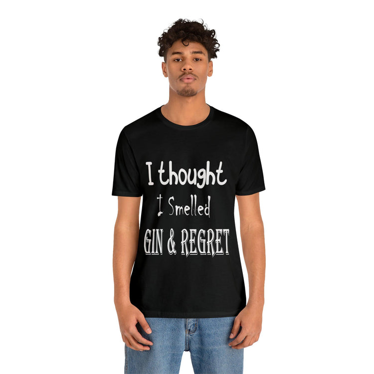 Gin and Regret Unisex Jersey Short Sleeve Tee - MessyBunFun - Your Destination for Stylish Unisex Clothing, Tops and bottoms - MessyBunFun.com