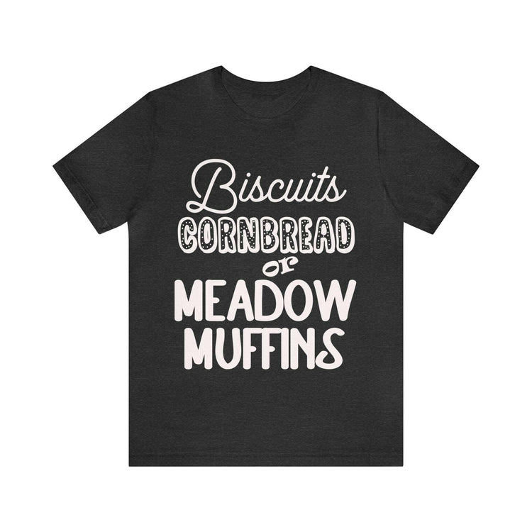 Biscuits Cornbread Meadow Muffin Unisex Jersey Short Sleeve Tee