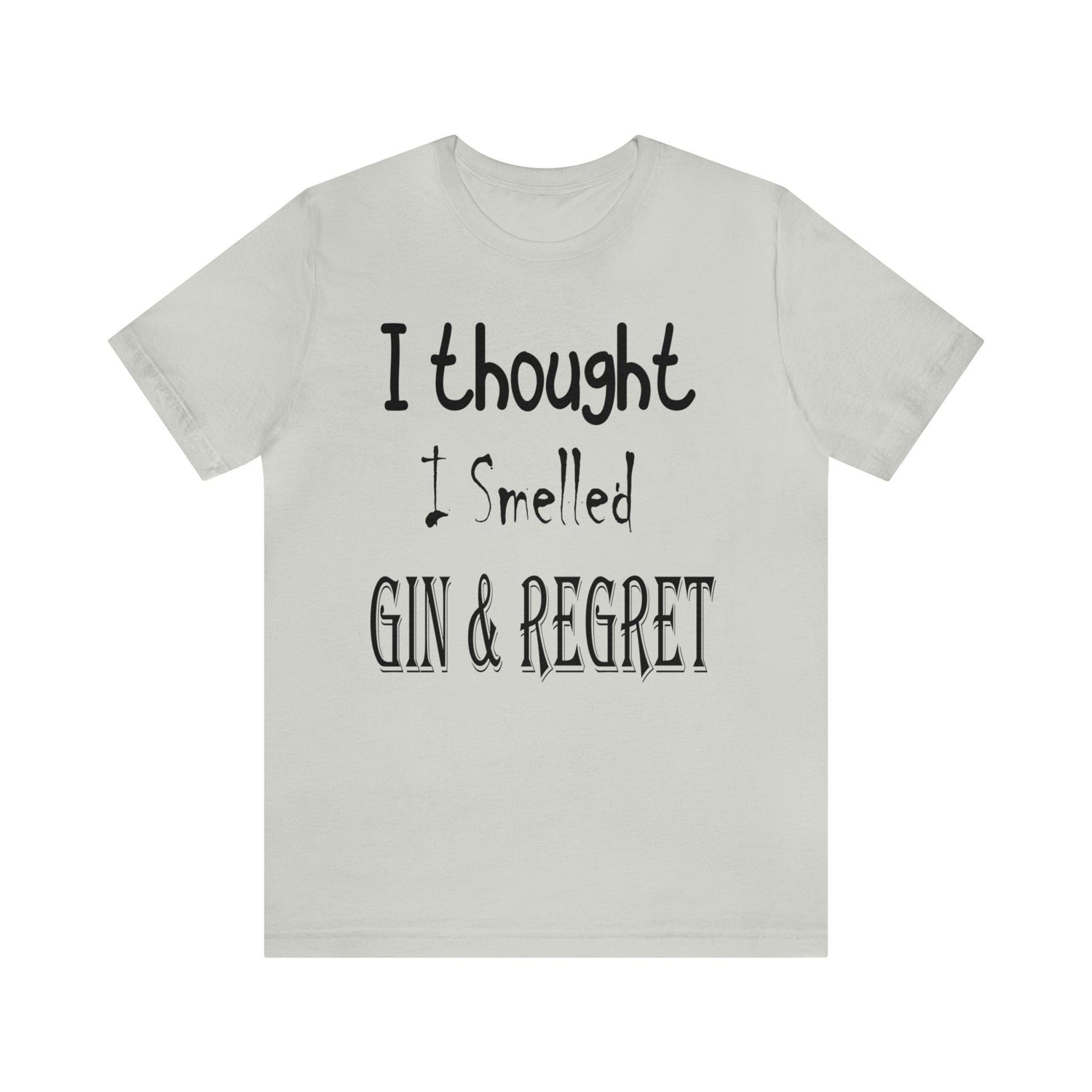 Gin & Regret Unisex Jersey Short Sleeve Tee - MessyBunFun - Your Destination for Stylish Unisex Clothing, Tops and bottoms - MessyBunFun.com