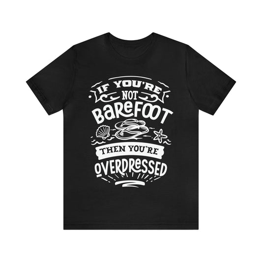 If Your Not Barefoot Unisex Jersey Short Sleeve Tee