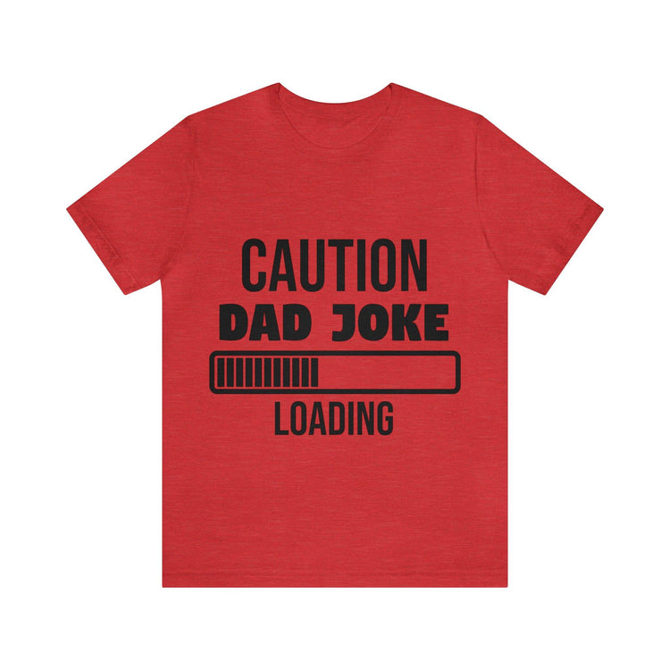 Caution Dad Joke Loading Unisex Jersey Short Sleeve Tee - MessyBunFun - Your Destination for Stylish Unisex Clothing, Tops and bottoms - MessyBunFun.com