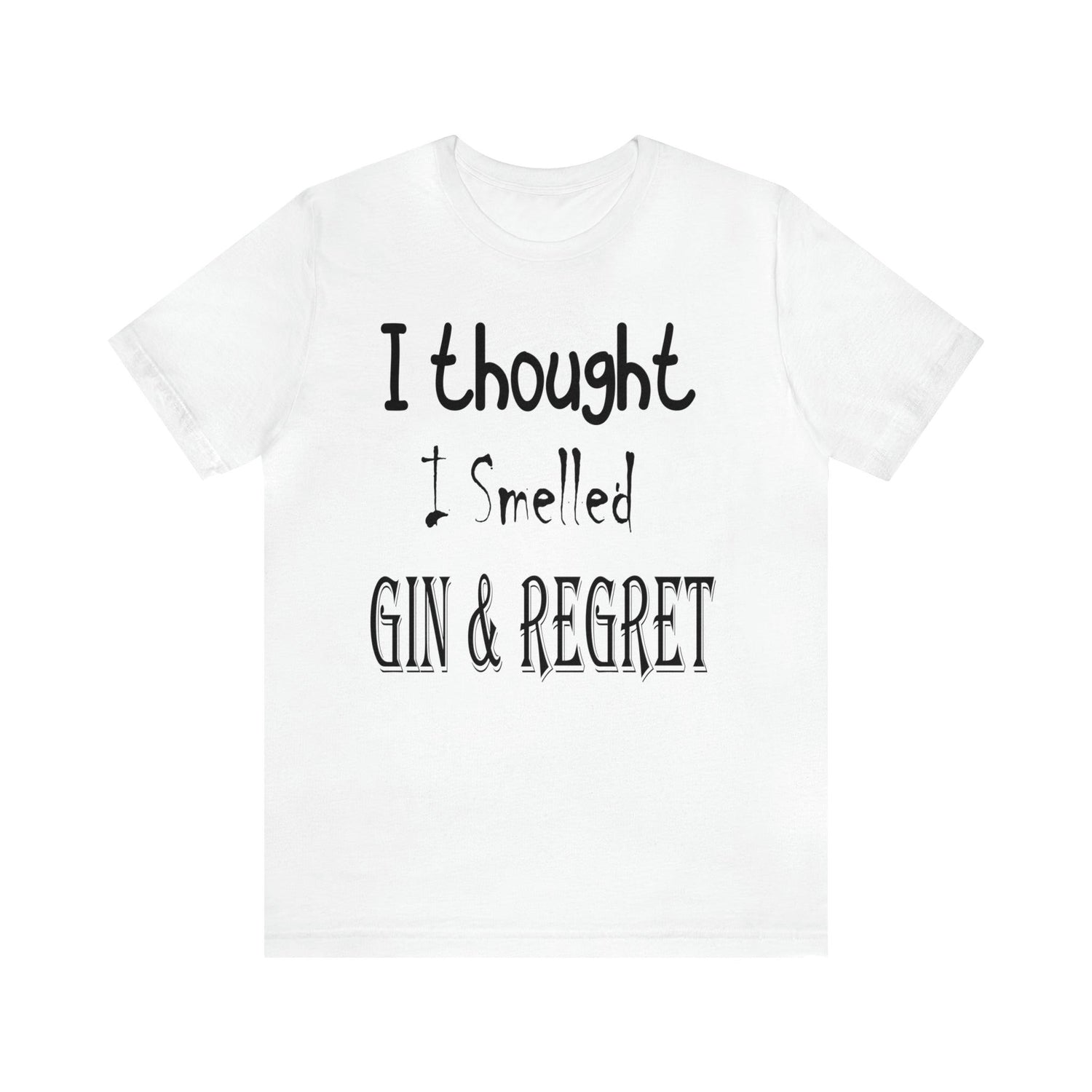 Gin & Regret Unisex Jersey Short Sleeve Tee - MessyBunFun - Your Destination for Stylish Unisex Clothing, Tops and bottoms - MessyBunFun.com