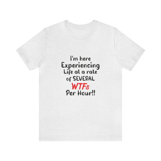 I'm Here Experiencing Life Unisex Jersey Short Sleeve Tee
