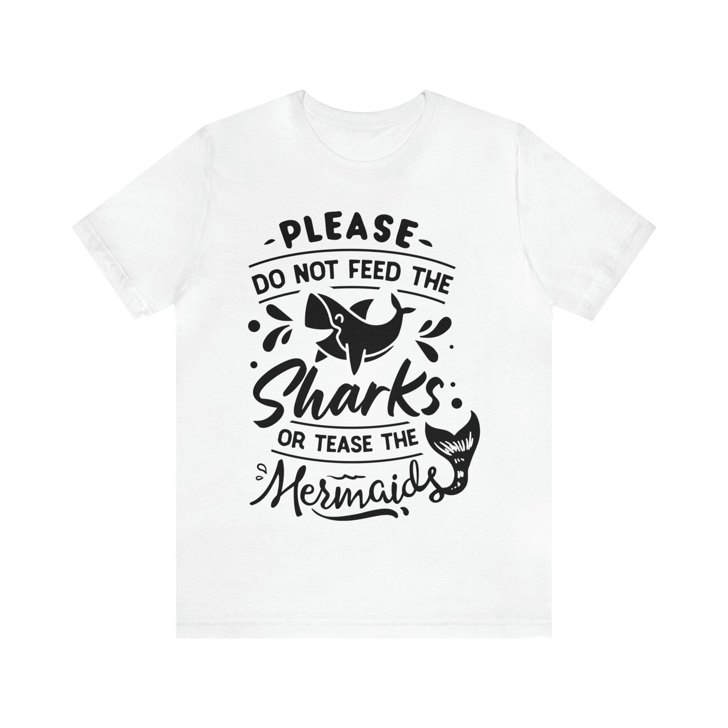 Please Don't Feed The Sharks Unisex Jersey Short Sleeve Tee - MessyBunFun - Your Destination for Stylish Unisex Clothing, Tops and bottoms - MessyBunFun.com