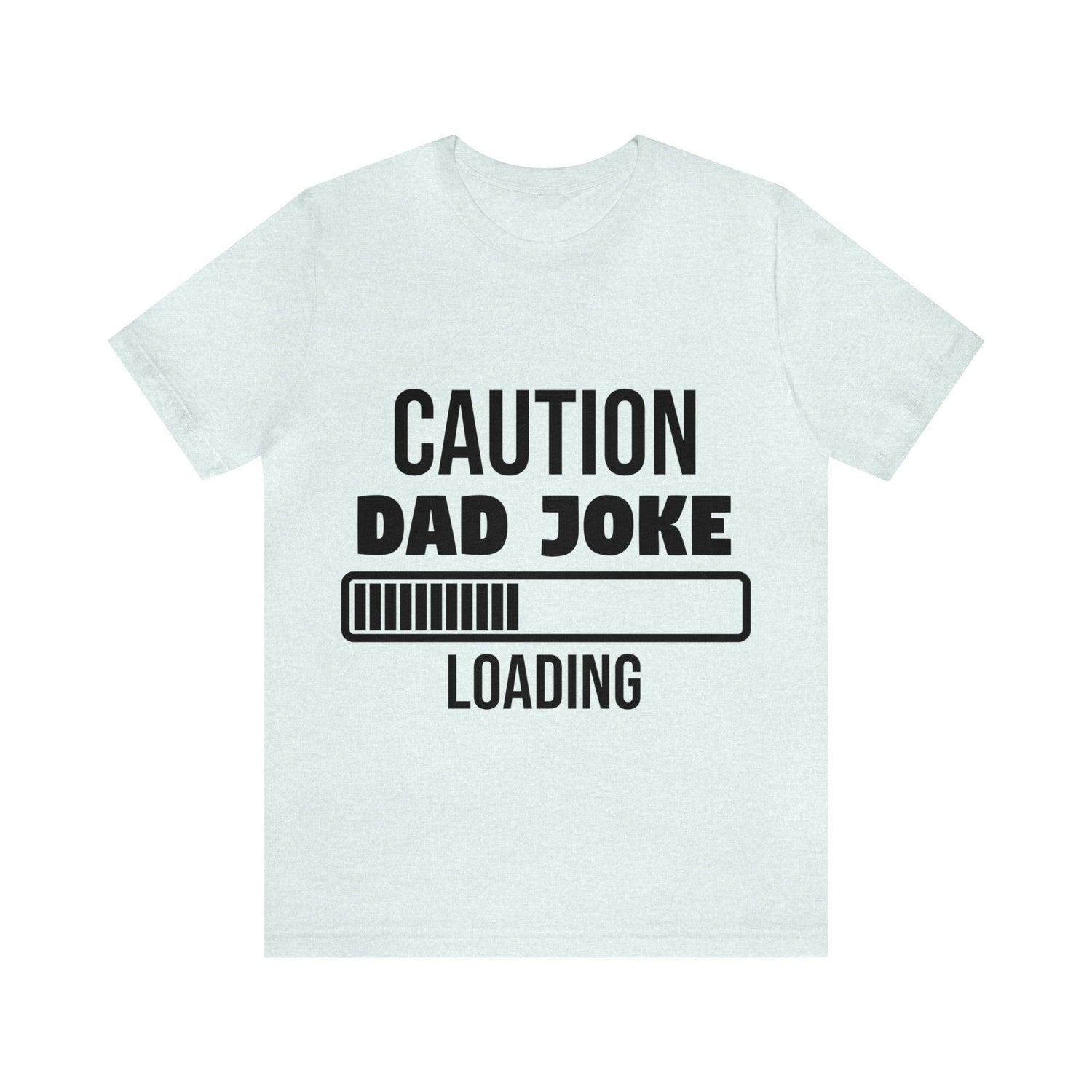 Caution Dad Joke Loading Unisex Jersey Short Sleeve Tee - MessyBunFun - Your Destination for Stylish Unisex Clothing, Tops and bottoms - MessyBunFun.com