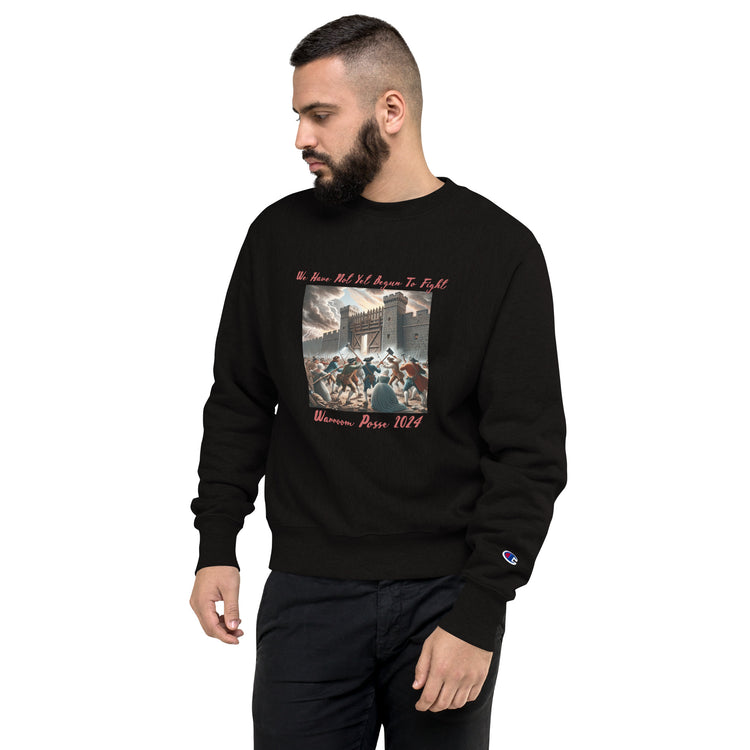 We Have Not Yet Begun To Fight Champion Sweatshirt