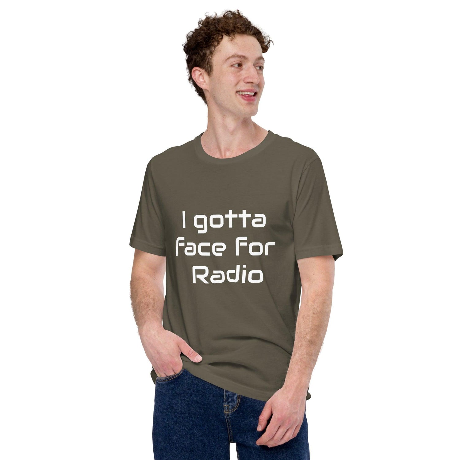 I Got A Face For Radio Unisex T-shirt - MessyBunFun.com