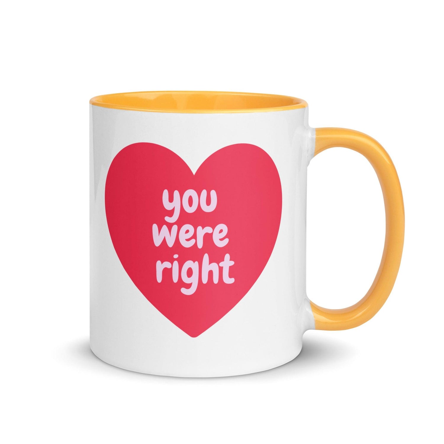 You Were Right Heart Mug with Color Inside - MessyBunFun.com