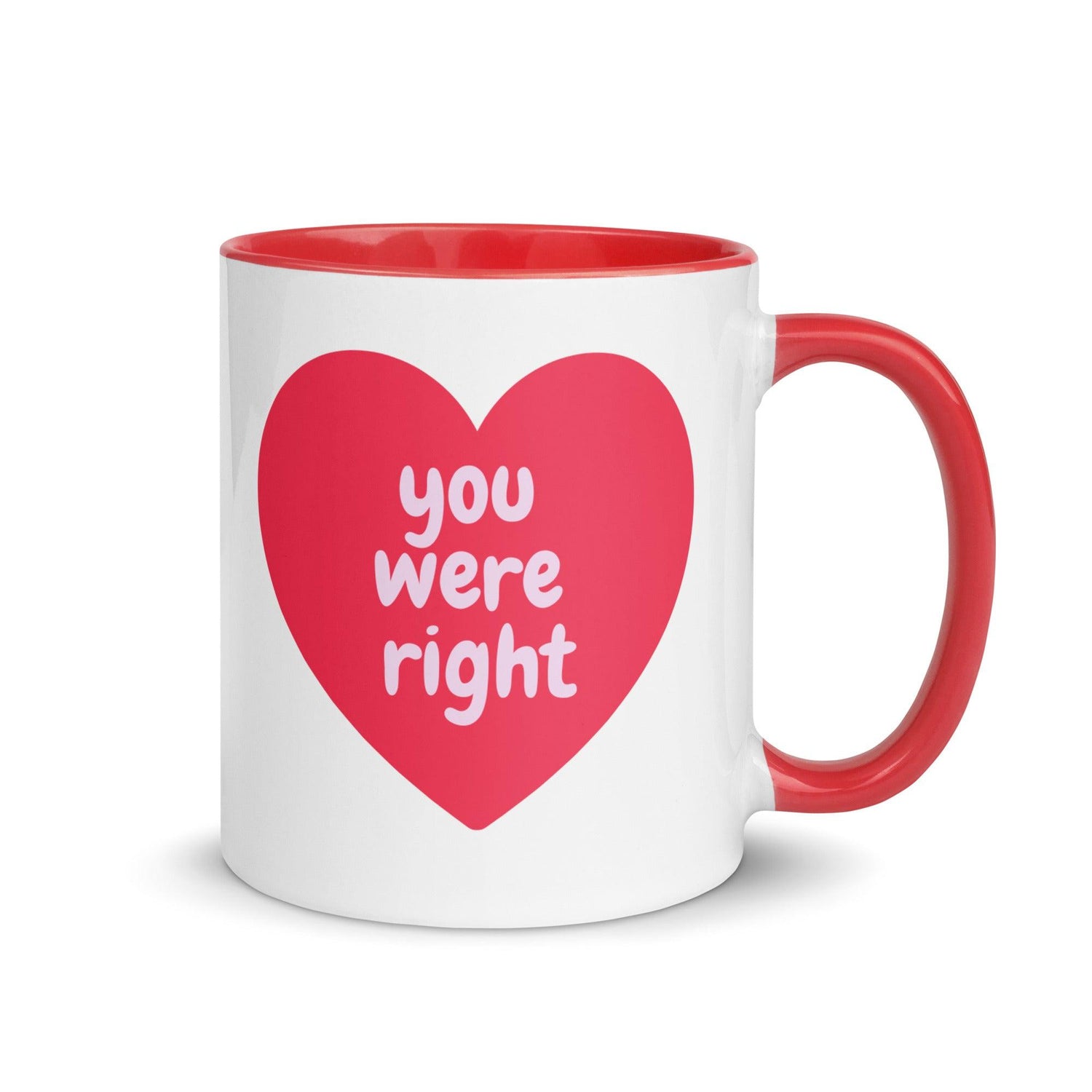 You Were Right Heart Mug with Color Inside - MessyBunFun.com