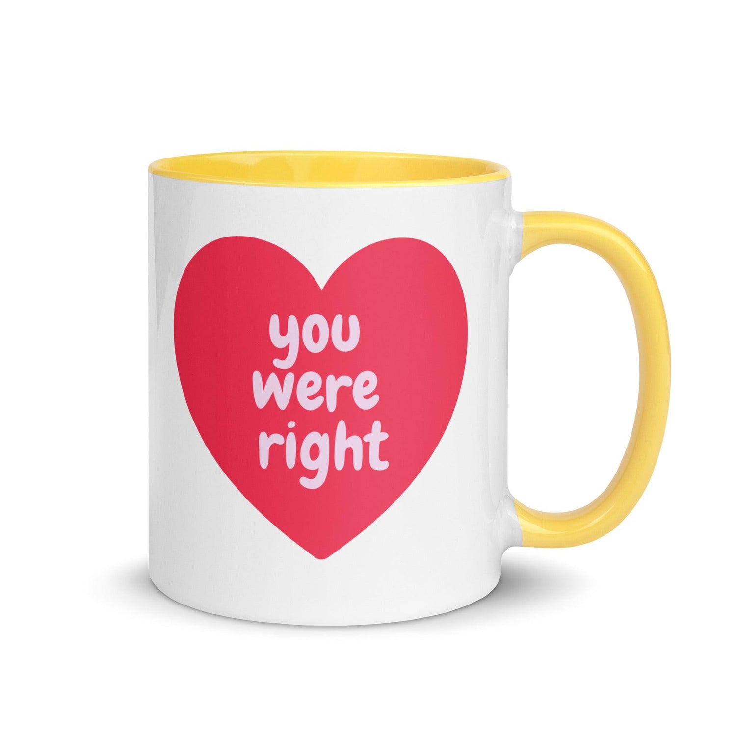 You Were Right Heart Mug with Color Inside - MessyBunFun.com