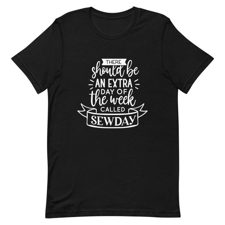 Extra Day of The Week Called Sew Day Short Sleeve Unisex T-Shirt