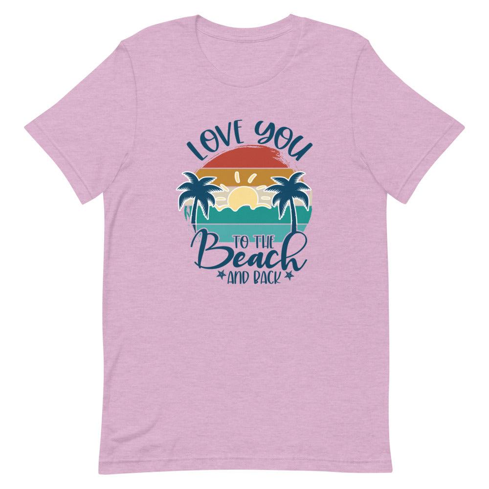 Love You To The Beach And Back Unisex T-Shirt