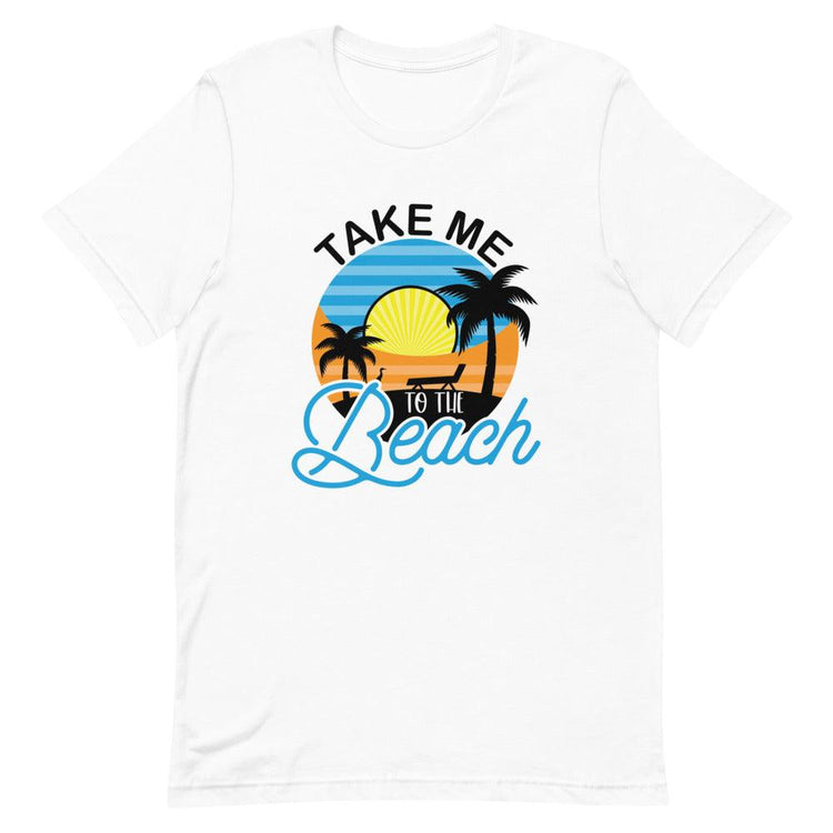 Take Me to The Beach Adult Short Sleeve Unisex T-Shirt